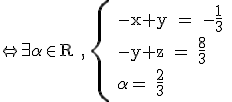 3$\rm \Leftrightarrow \exists \alpha \in R , \{ -x+y = -\frac{1}{3} \\ -y+z = \frac{8}{3} \\ \alpha = \frac{2}{3}